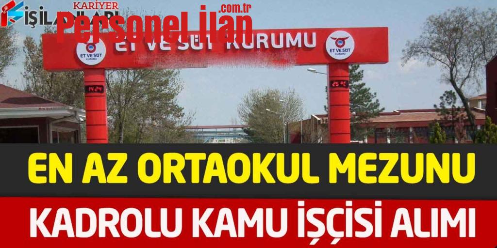 Et ve Süt Kurumu En Az Ortaokul Mezunu Kadrolu Kamu İşçisi Alımı