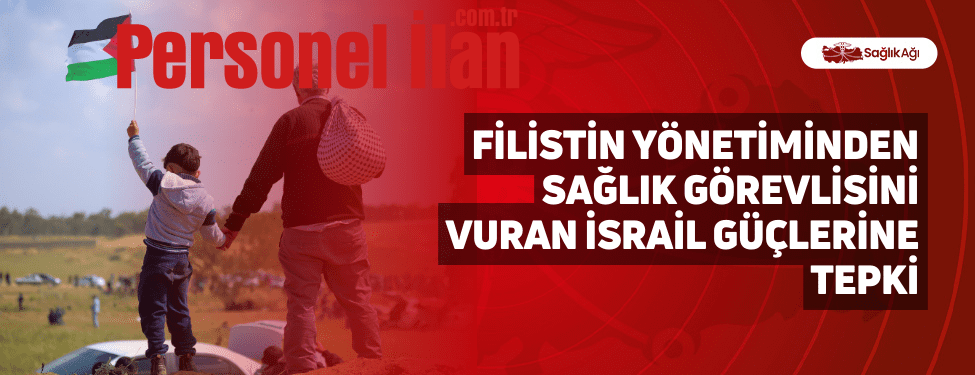 Filistin Yönetiminden Sağlık Görevlisini Vuran İsrail Güçlerine Tepki