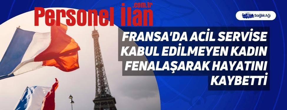 fransada-acil-servise-kabul-edilmeyen-kadin-fenalasarak-hayatini-kaybetti