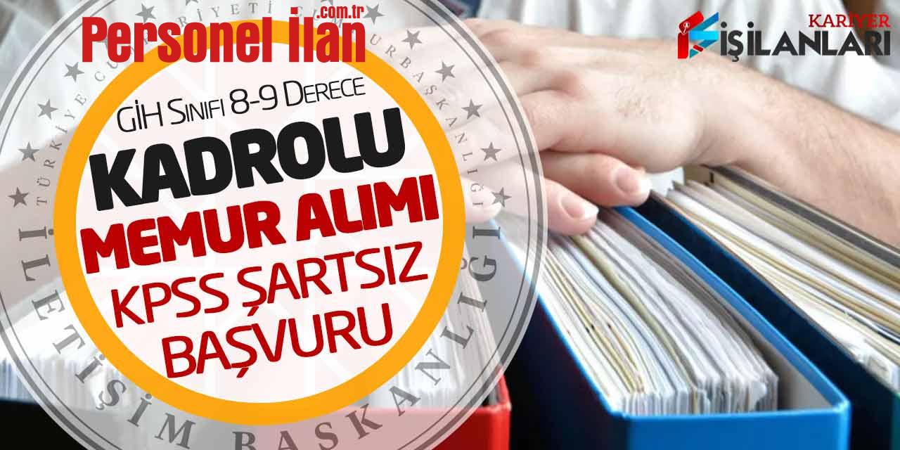 GİH Sınıfı 8-9 Derece Kadrolu Memur Alımı Yapılacak (KPSS Şartsız Başvuru)