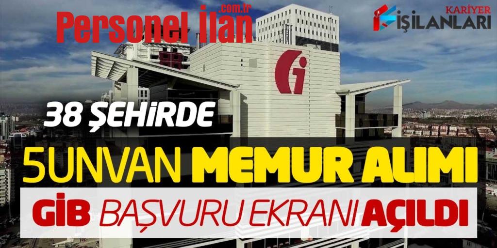 Gelir İdaresi Başkanlığı GİB 5 Unvanda Memur Alımı Başvuru Ekranı Açıldı (38 Şehir)