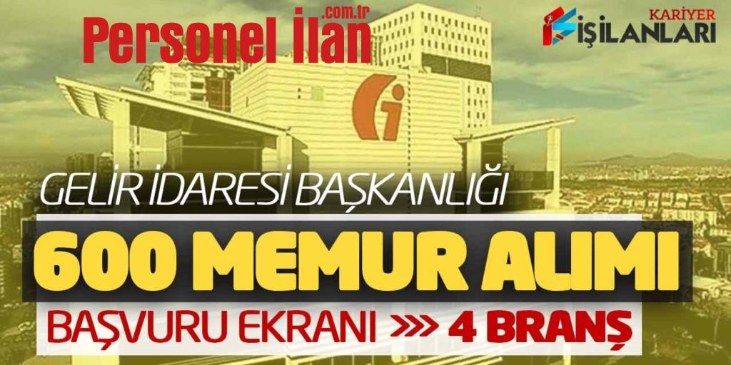 Gelir İdaresi Başkanlığı Kadrolu 600 Memur Alımı Başladı! 4 Branş Online Başvuru