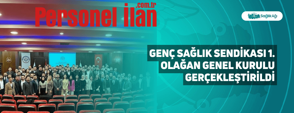 Genç Sağlık Sendikası 1. Olağan Genel Kurulu Gerçekleştirildi