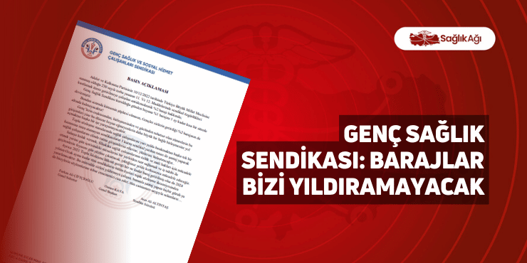 Genç Sağlık Sendikası: “Barajlar Bizi Yıldıramayacak”