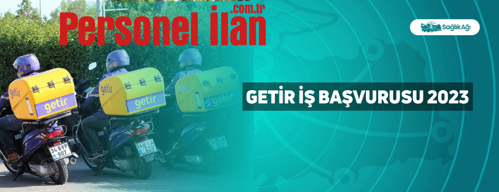 Getir İş Başvurusu 2023