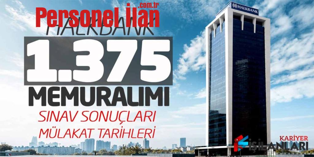 Halkbank 1.375 Yeni Personel Alımı! Yazılı Sınav Sonuçları - Mülakat Tarihleri