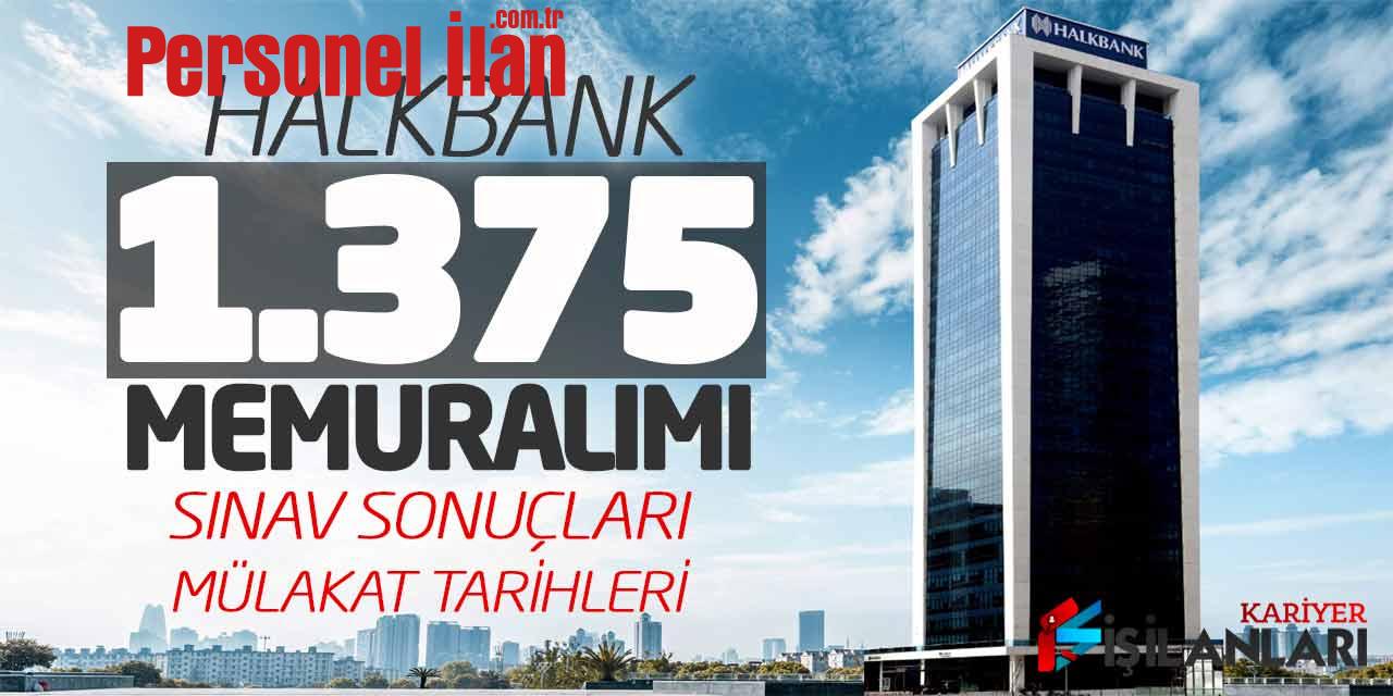 Halkbank 1.375 Yeni Personel Alımı! Yazılı Sınav Sonuçları - Mülakat Tarihleri
