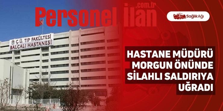 Hastane Müdürü Morgun Önünde Silahlı Saldırıya Uğradı
