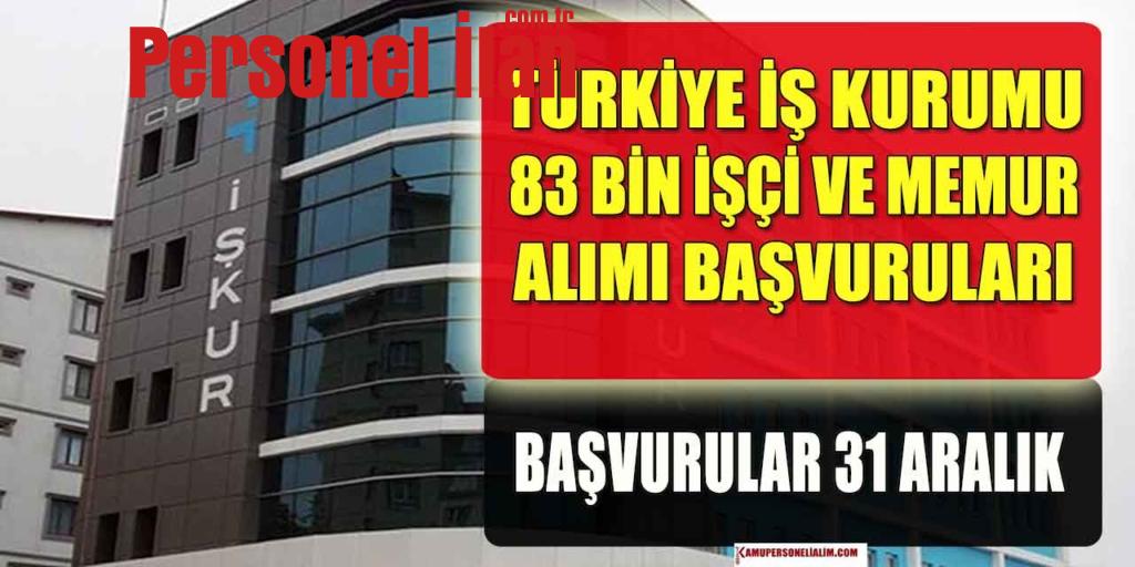 İŞKUR 83 Bin İşçi Ve Kamu Personeli Alımları