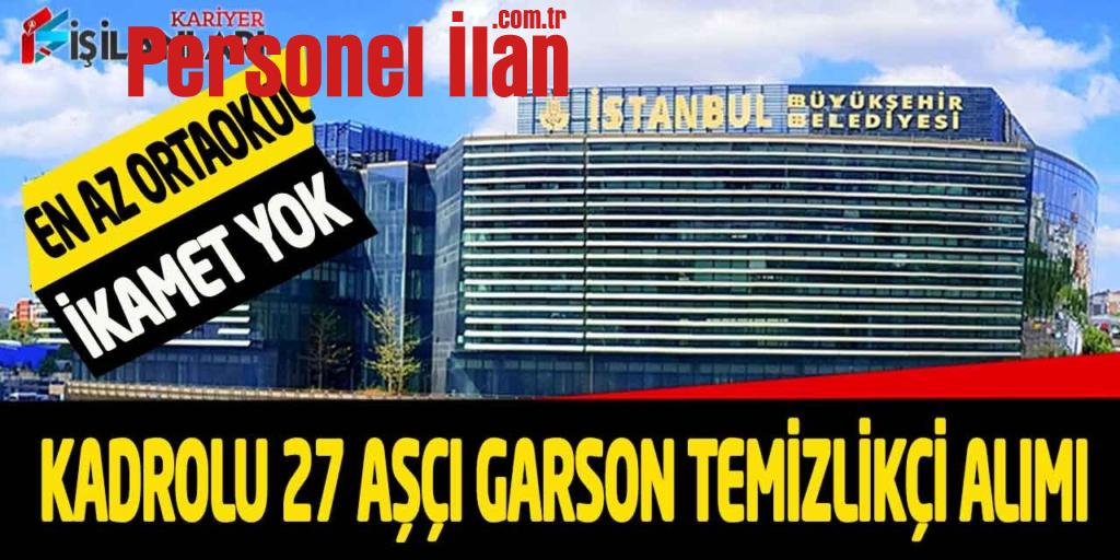 İSPER İkamet Yok En Az Ortaokul Kadrolu Aşçı Garson Temizlikçi Alımı