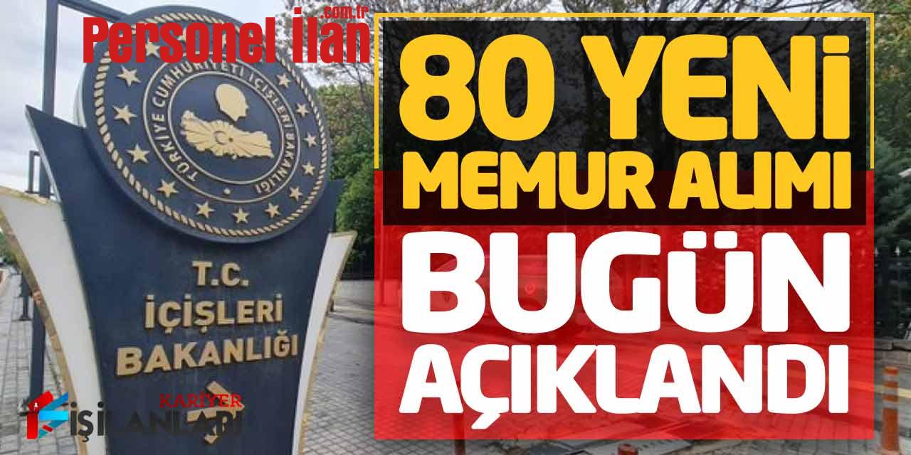 İçişleri Bakanlığı Açıktan 80 Yeni Memur Alımı Bugün Açıklandı