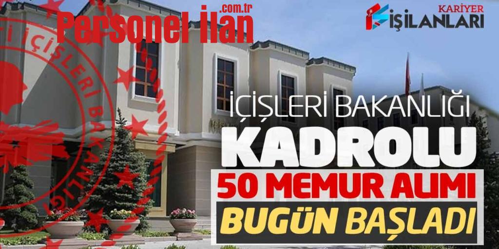 İçişleri Bakanlığı Kadrolu 50 Memur Alımı Bugün Başladı! Başvuru Ekranı