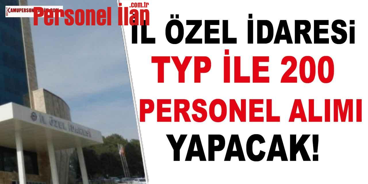 İl Özel İdaresi TYP ile 200 Personel Alımı Yapacak