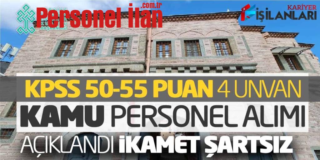 KPSS 50-55 Puanlarla 4 Unvanda Kamu Personel Alımı Açıklandı (İkamet Şartsız)