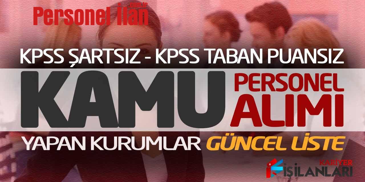 KPSS Şartsız-Taban Puansız Kamu Personel Alımı Yapan Kurumlar Güncel Tam Liste