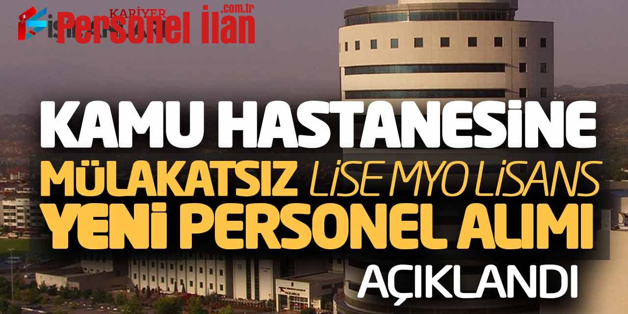 Kamu Hastanesine Mülakatsız Lise Önlisans Lisans Yeni Personel Alımı Açıklandı