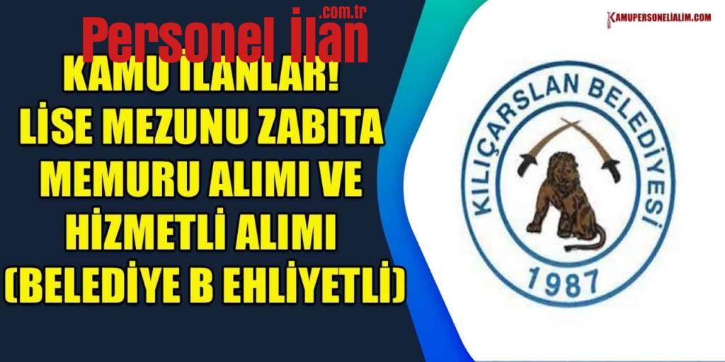 Kamu İlanlar! Lise Mezunu Zabıta Memuru Alımı Ve Hizmetli Alımı (Belediye B Ehliyetli)