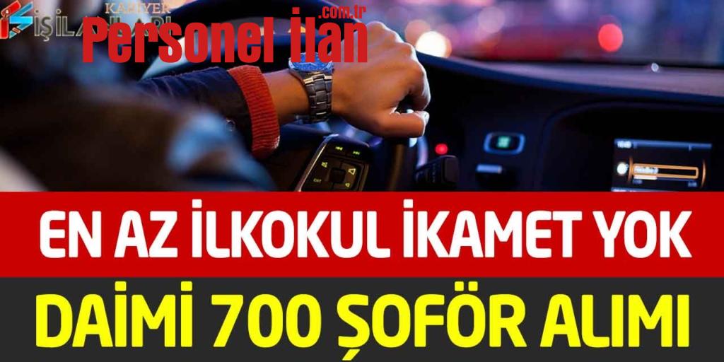 Kamu Kurumu İkamet Yok En Az İlkokul Kadrolu 700 Şoför Alımı