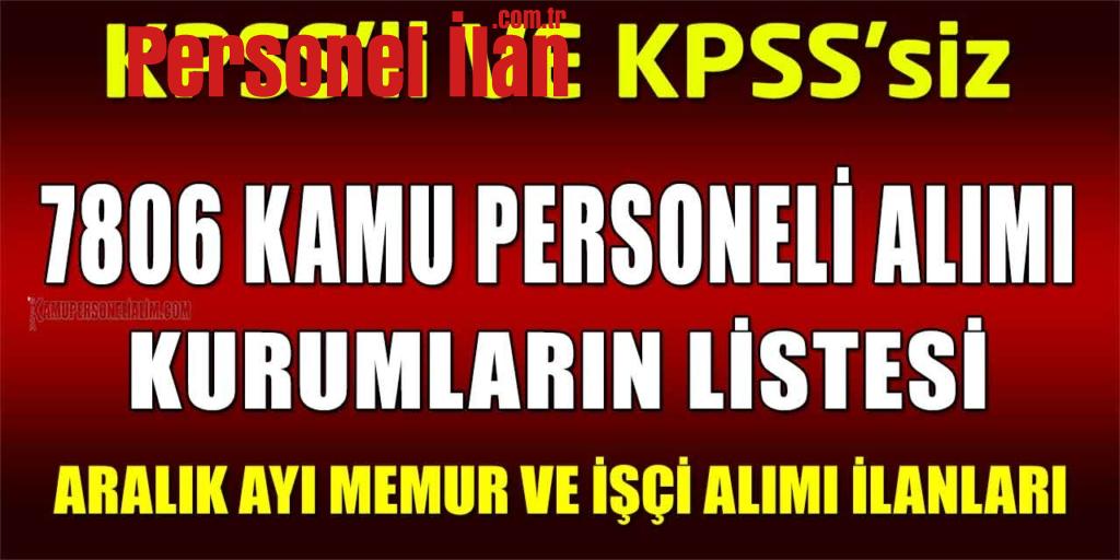 Kamuya KPSS’li KPSS’siz 7806 Memur, İşçi Ve Kamu Personeli Alımı