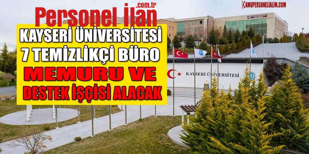 Kayseri Üniversitesi 7 Temizlikçi, Büro Memuru Ve Destek İşçisi Alacak