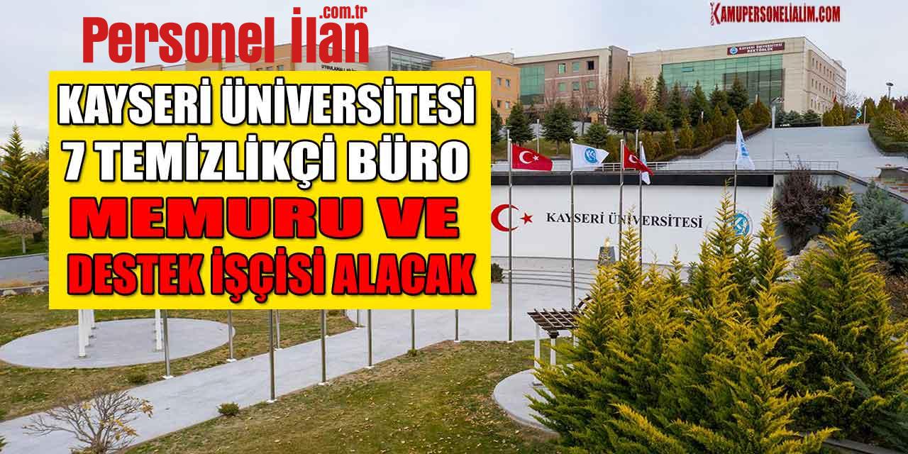 Kayseri Üniversitesi 7 Temizlikçi, Büro Memuru Ve Destek İşçisi Alacak