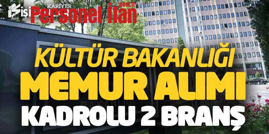 Kültür Bakanlığı 2 Branşta Yeni Memur Alımı Açıklandı! GİH Sınıfı Kadrolu