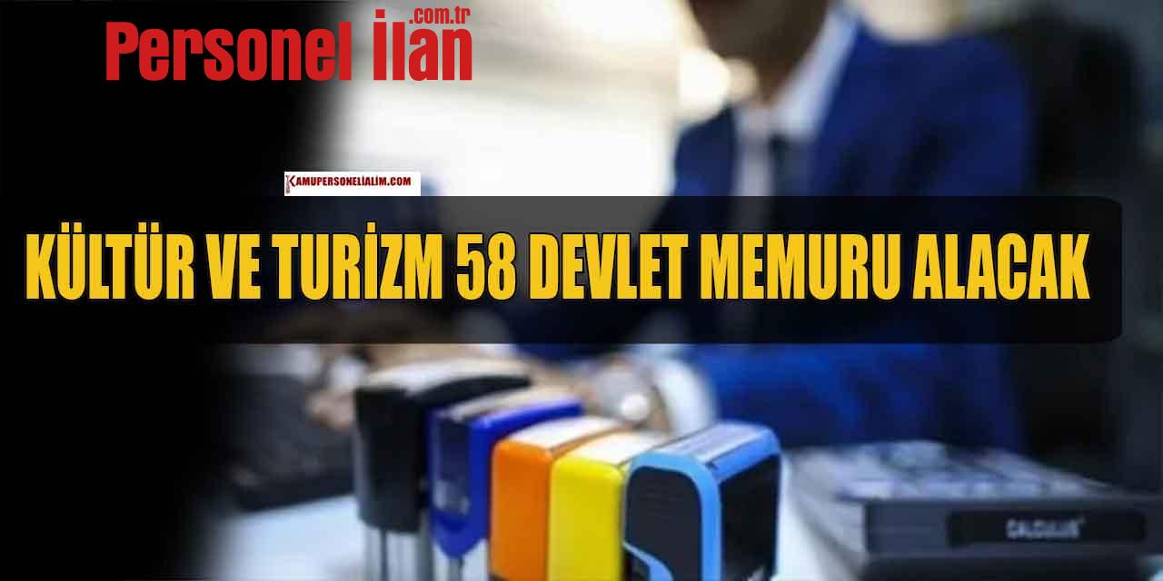 Kültür ve Turizm 58 Devlet Memuru Alacak! 2023 İlanları