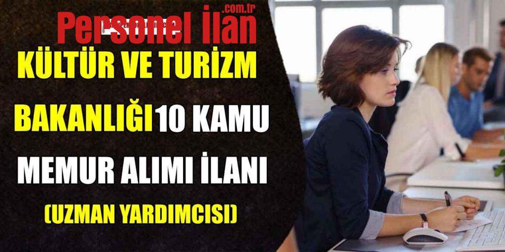 Kültür ve Turizm Bakanlığı 10 Kamu Memuru Alımı (Uzman Yardımcısı)
