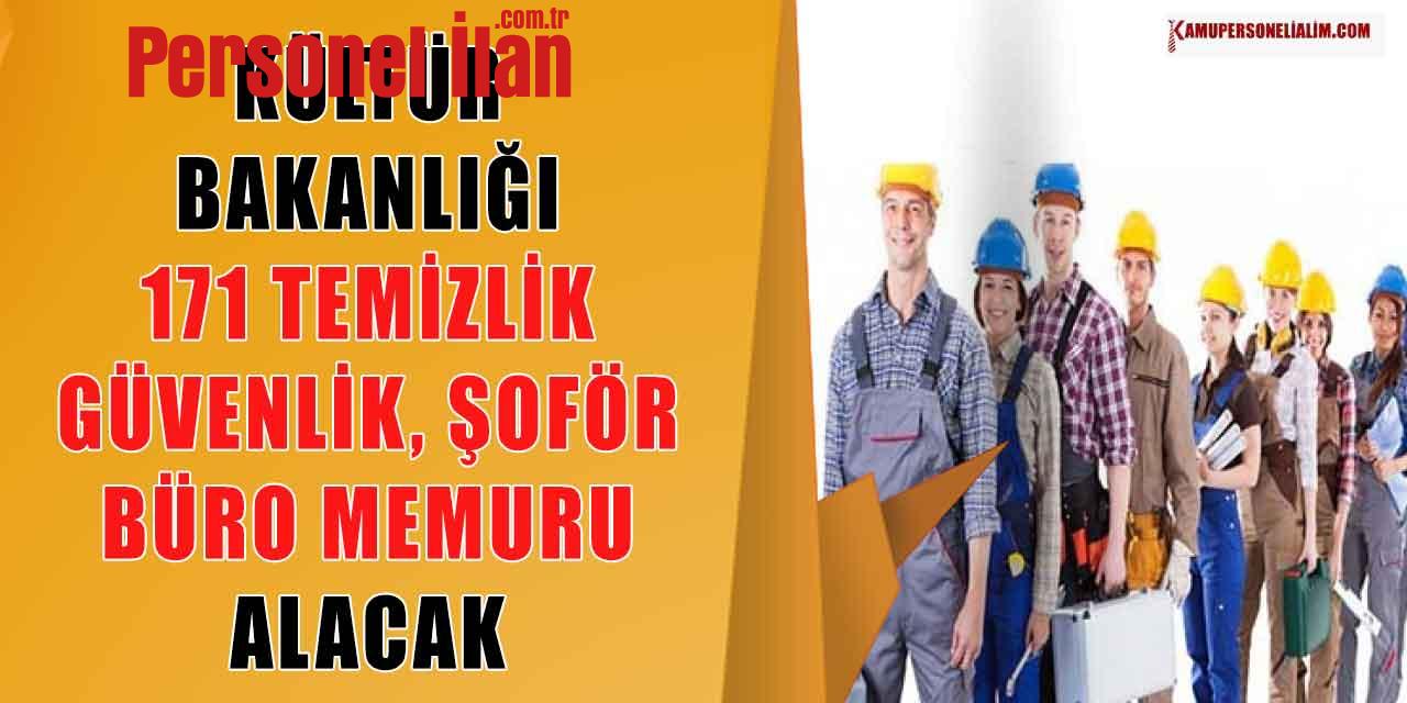 Kültür ve Turizm Bakanlığı 171 Güvenlik, Temizlik, Şoför ve Büro Memuru Alacak