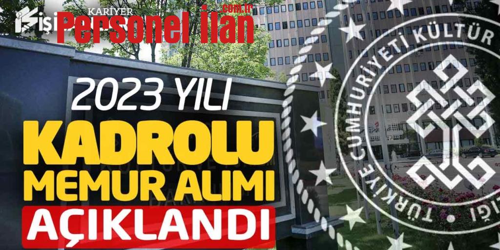 Kültür ve Turizm Bakanlığı 2023 Yılı Kadrolu Memur Alımı Açıklandı