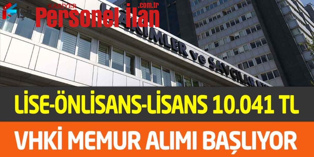 Lise-Önlisans-Lisans 10.041 TL Maaşla Yeni VHKİ Memur Alımı Başlıyor