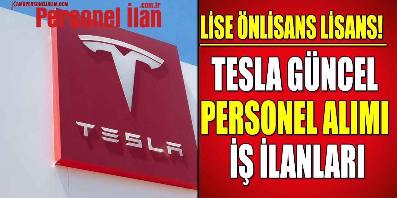 Lise Önlisans Lisans! TESLA Güncel Personel Alımı İş İlanları