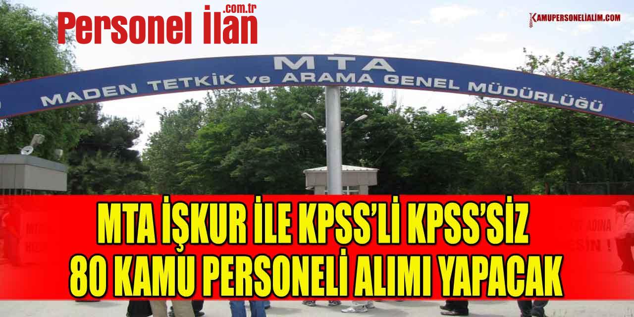 MTA İŞKUR İle KPSS’li KPSS’siz 80 Kamu Personel Alımı Yapacak
