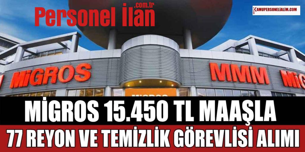 Migros 15.450 TL Maaşla 77 Reyon ve Temizlik Görevlisi Alımı İlanı