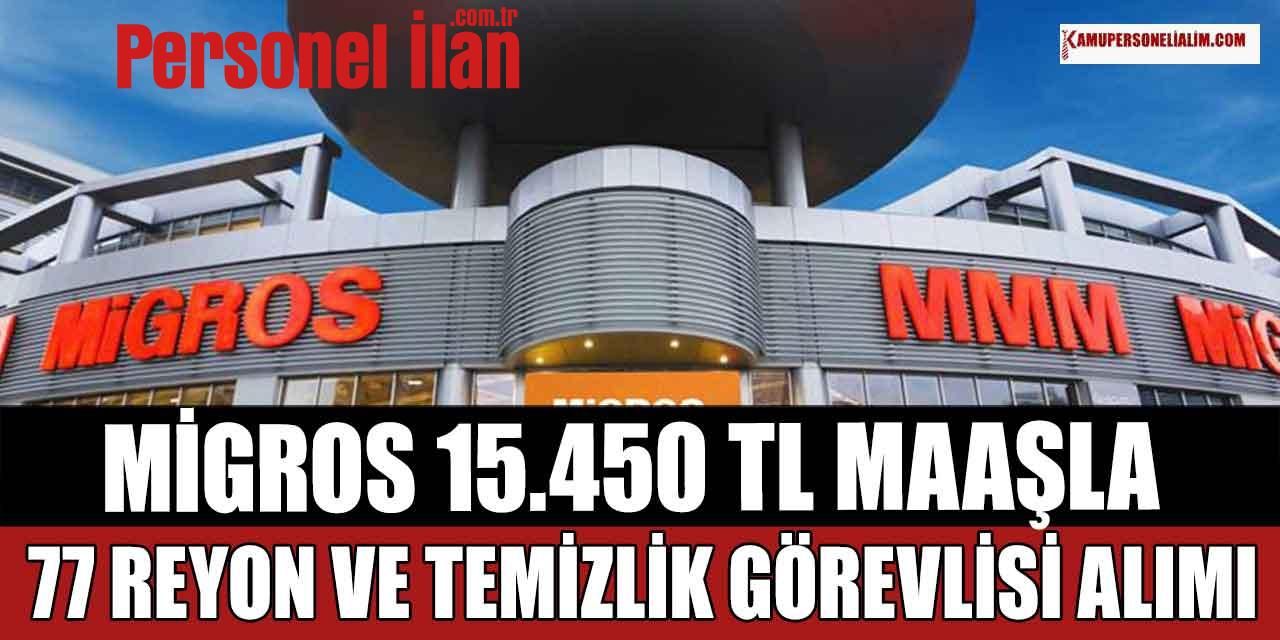 Migros 15.450 TL Maaşla 77 Reyon ve Temizlik Görevlisi Alımı İlanı