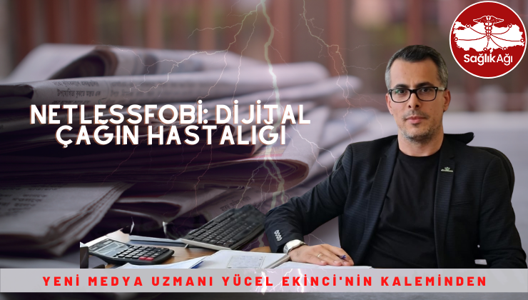 NETLESSFOBİ: DİJİTAL ÇAĞIN HASTALIĞI