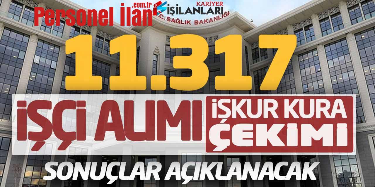 Sağlık Bakanlığı 11.317 İşçi Alımı İŞKUR Kura Çekimi! Sonuçlar Açıklanacak