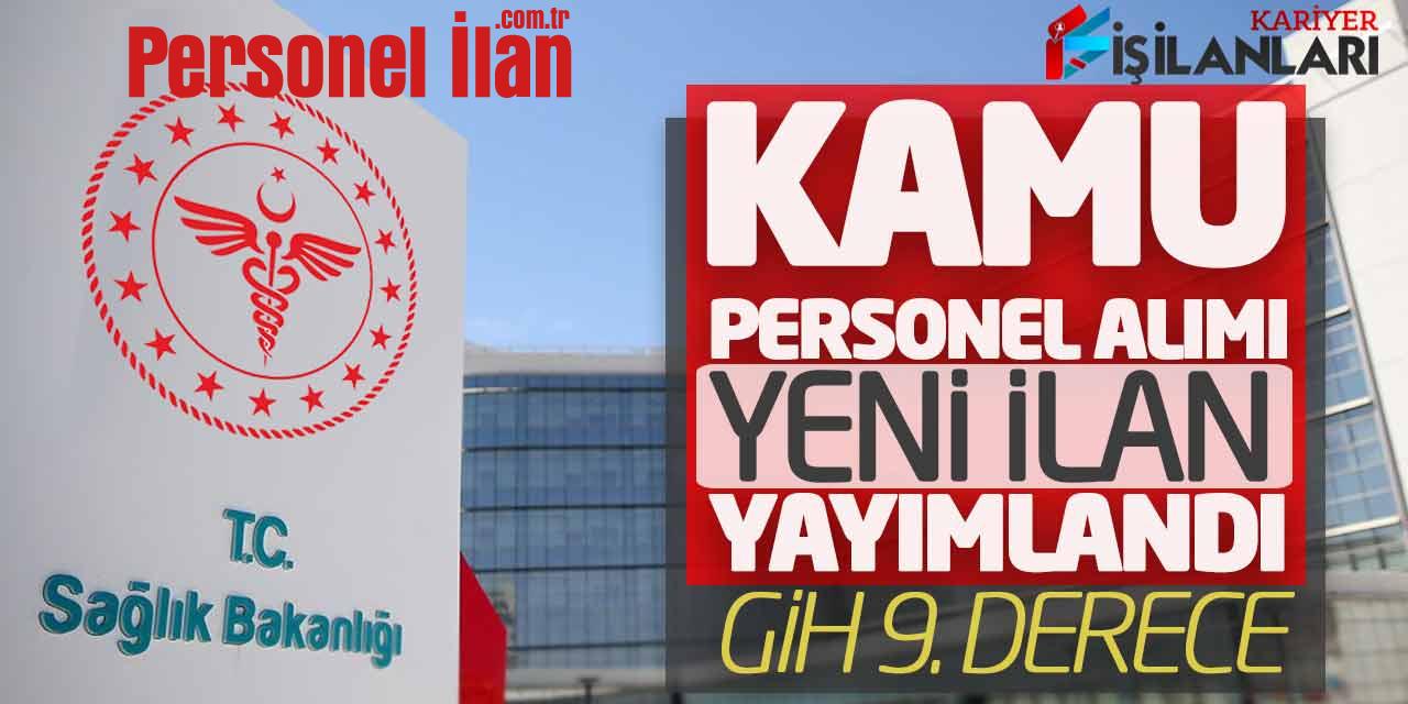 Sağlık Bakanlığı Kamu Personel Alımı Yeni İlanı Yayımlandı (GİH 9. Derece)