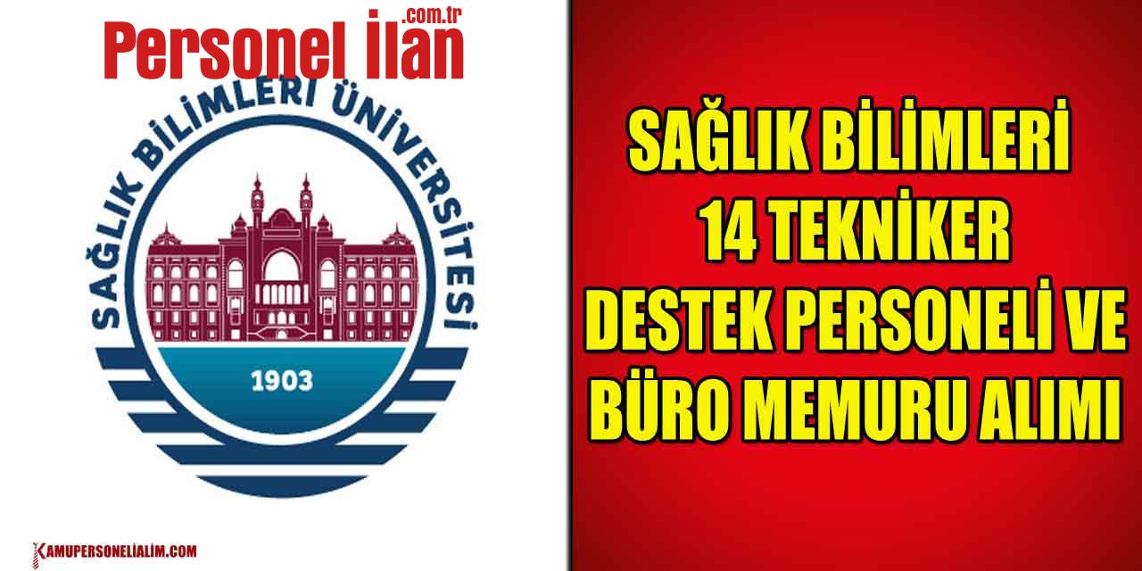 Sağlık Bilimleri 14 Tekniker, Destek Personeli Ve Büro Memuru Alımı
