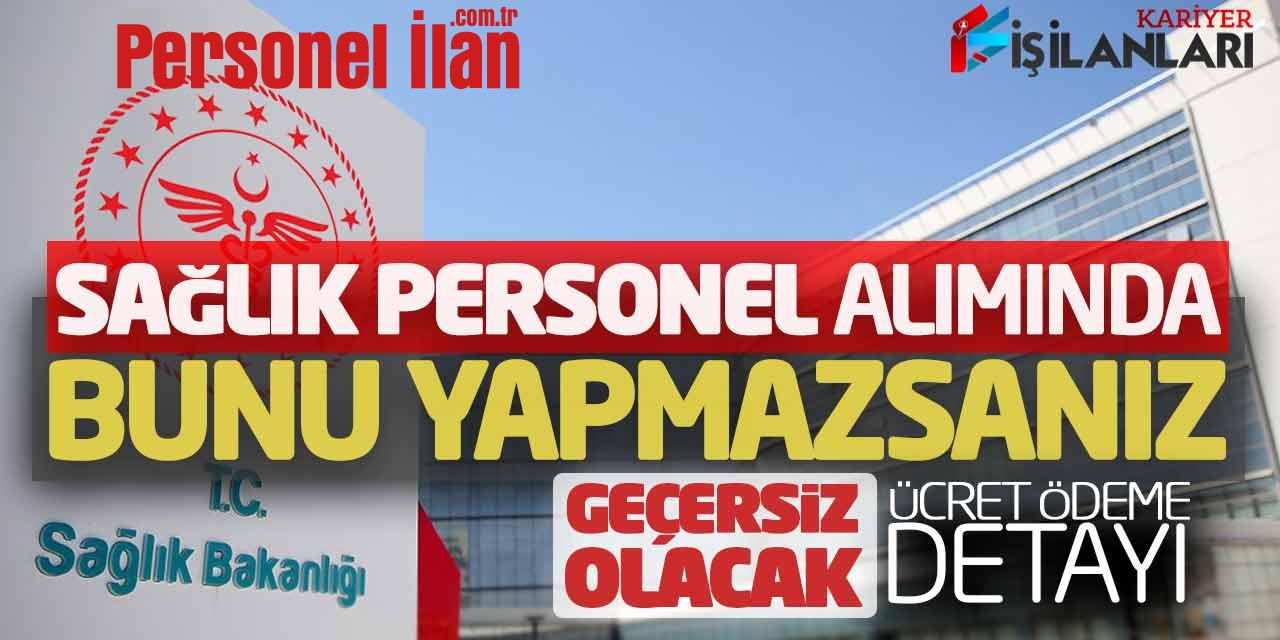 Sağlık Personel Alımında Bunu Yapmazsanız Geçersiz Olacak! Ücret Ödeme Detayı