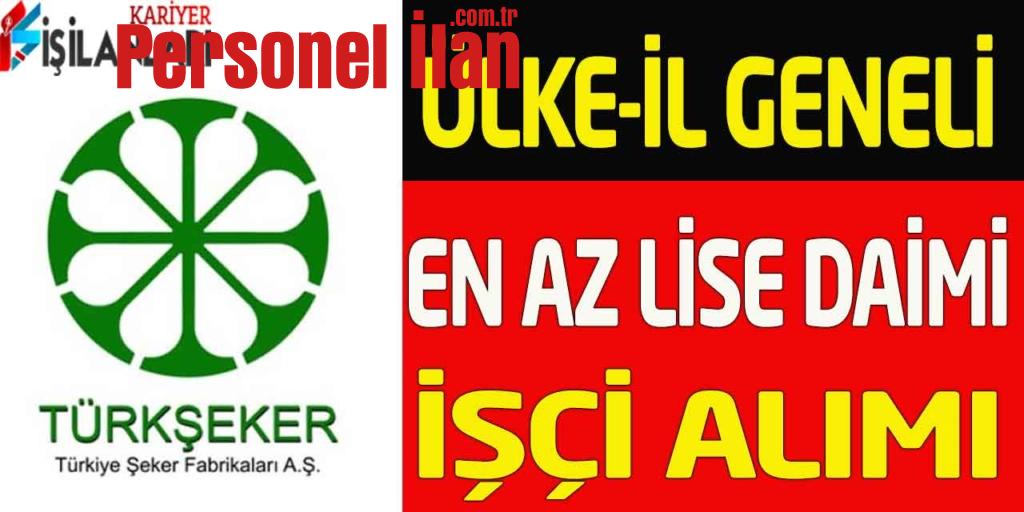 Şeker Fabrikaları En Az Lise Kadrolu İşçi Alımı Yapacak! Yeni İlan Yayımlandı