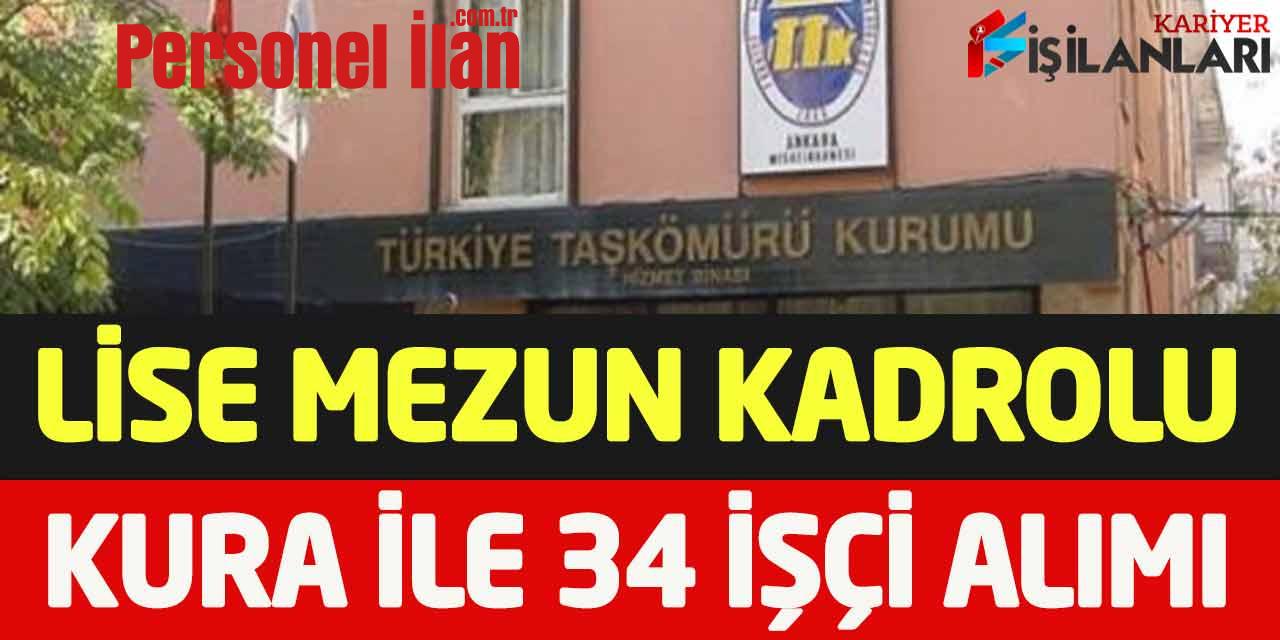 TKİ İkamet Şartsız Kura İle Mülakat Yok Lise Mezun 34 Kamu İşçi Alımı