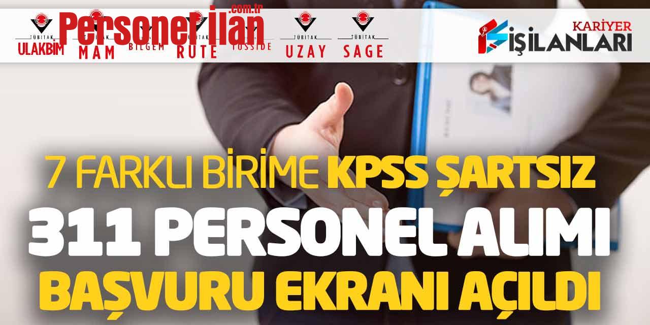 TÜBİTAK 7 Farklı Birime KPSS Şartsız 311 Personel Alımı! Başvuru Ekranı Açıldı