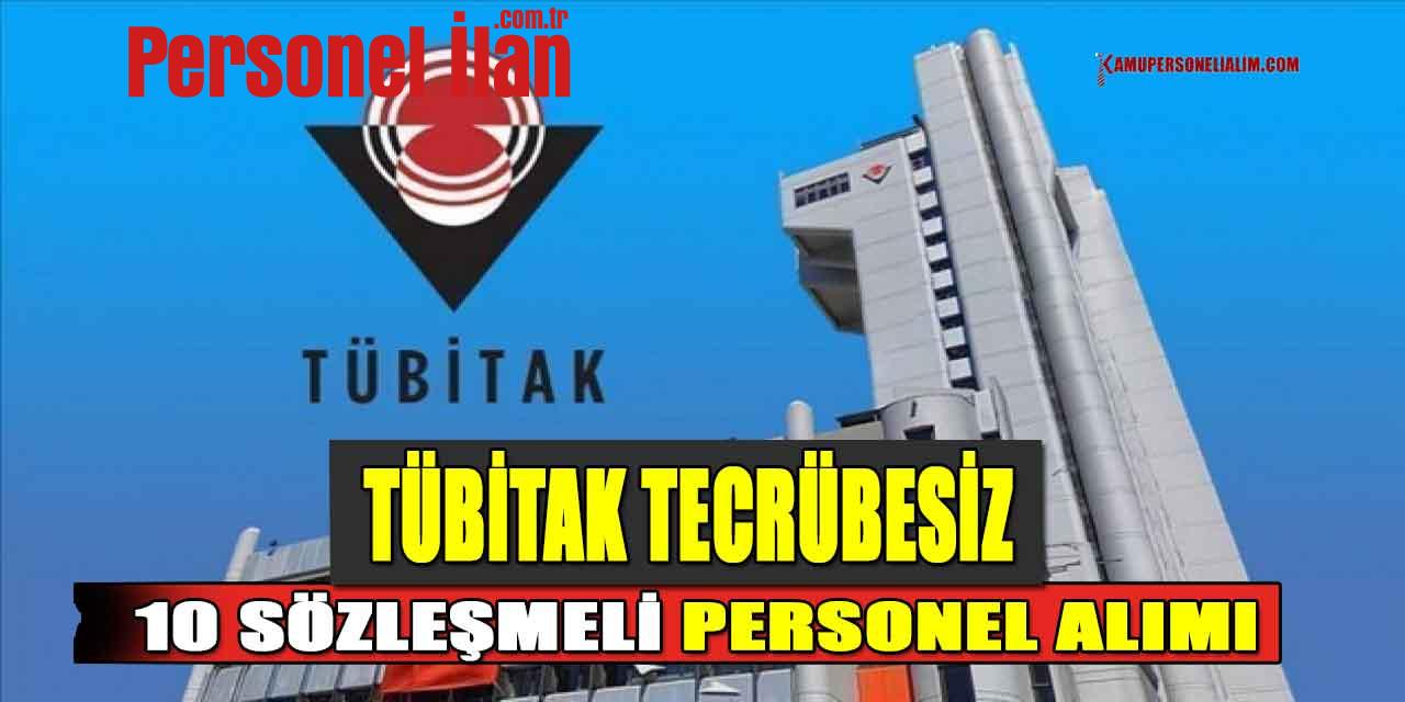 TÜBİTAK Ankara İlinde 10 Sözleşmeli Personel Alımı (Tecrübesiz)