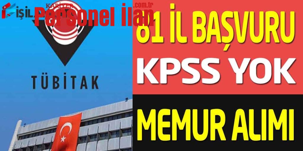 TÜBİTAK Ülke Geneli Başvuru KPSS Yok Kamu Personeli Alımı