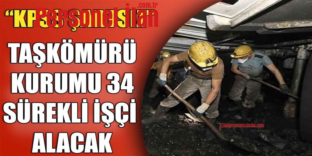 Taşkömürü Kurumu KPSS Şartsız 34 Sürekli İşçi Alacak
