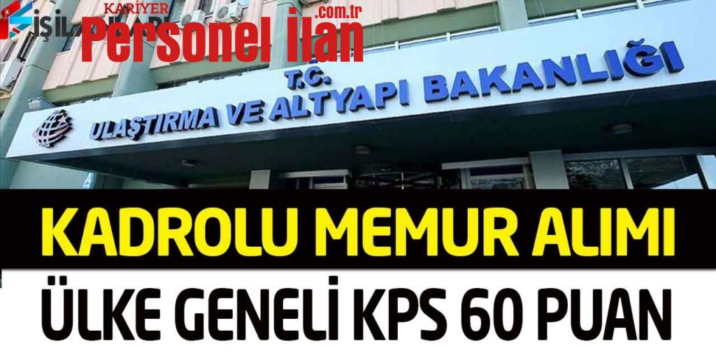 Ulaştırma Bakanlığı Kadrolu Yeni Memur Alımı Bugün Açıklandı (KPSS 60)