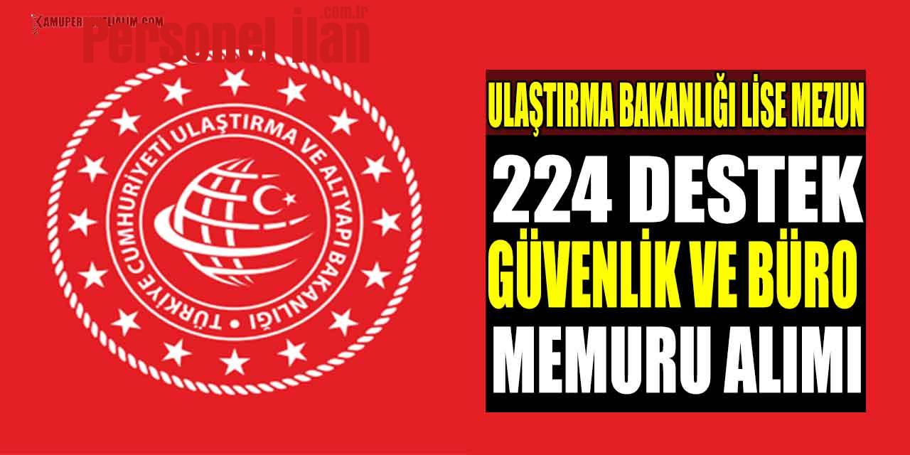 Ulaştırma Bakanlığı Lise Mezun 224 Destek, Güvenlik Ve Büro Memuru Alımı