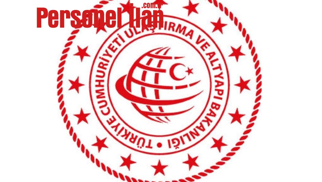 Ulaştırma ve Altyapı Bakanlığı 224 Sözleşmeli Personel Alımı Yapacak