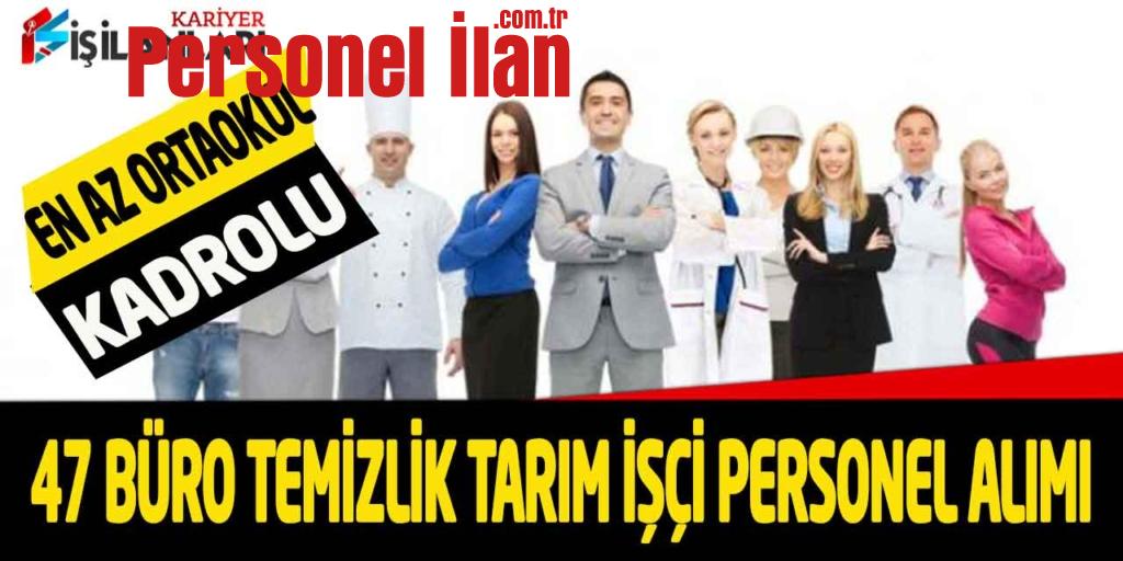 Üniversite En Az Ortaokul Kadrolu 47 Temizlik Büro Çiftlik İşçisi Alımı